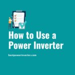How to Use a Power Inverter