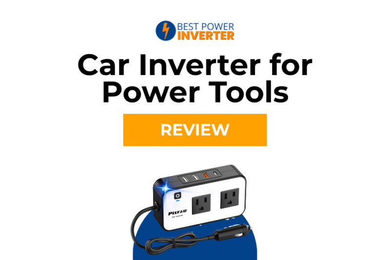 How to Use a Car Inverter for Power Tools (Safe Setup)
