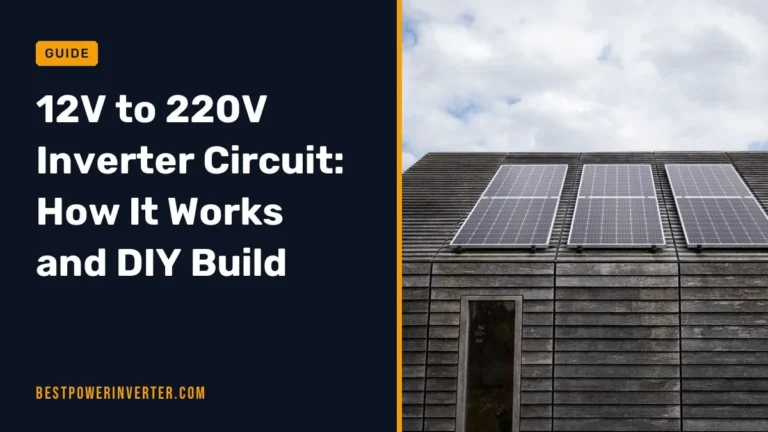 12V to 220V Inverter Circuit: How It Works and DIY Build