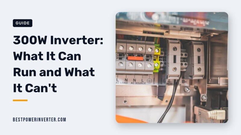300W Inverter: What It Can Run and What It Can’t