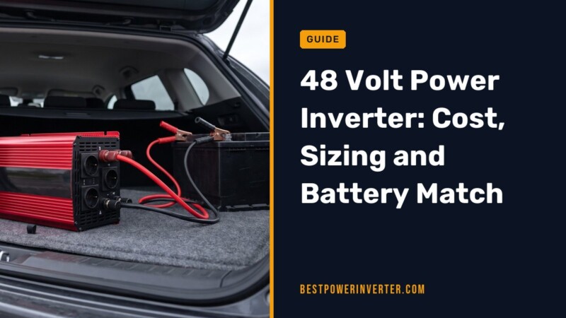 48 Volt Power Inverter: Cost, Sizing and Battery Match