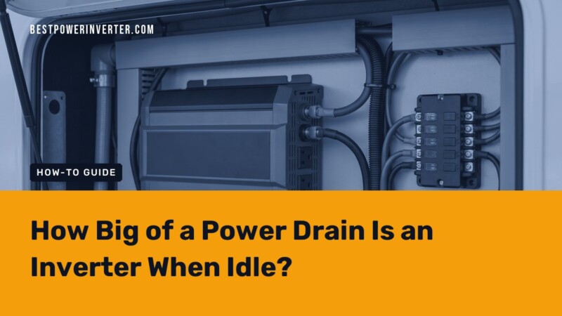 How Big of a Power Drain Is an Inverter When Idle?