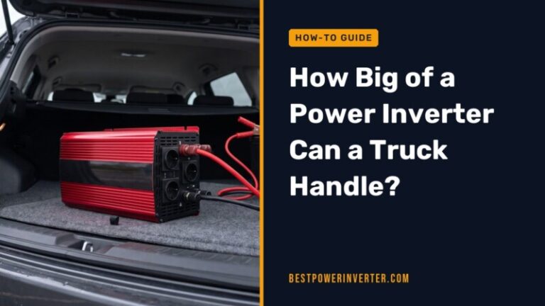 How Big of a Power Inverter Can a Truck Handle?