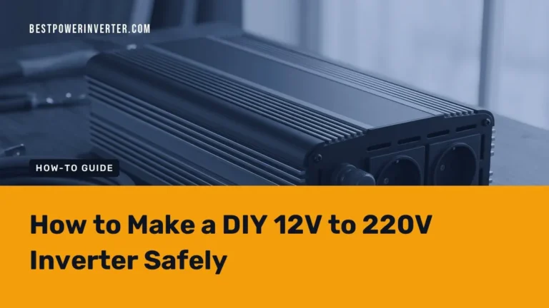 How to Make a DIY 12V to 220V Inverter Safely