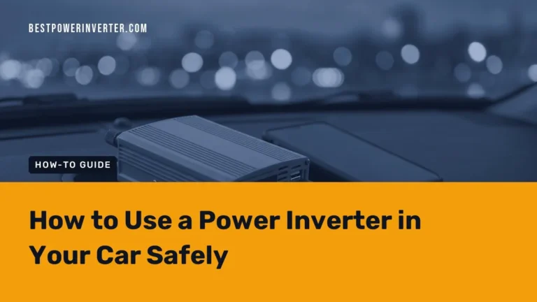 How to Use a Power Inverter in Your Car Safely