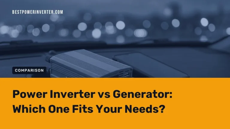 Power Inverter vs Generator: Which One Fits Your Needs?