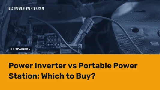 Power Inverter vs Portable Power Station: Which to Buy?
